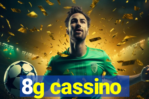 8g cassino
